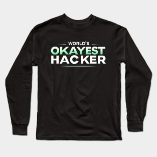 World's Okayest Hacker (text v1) Long Sleeve T-Shirt